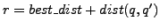 $ r=best\_dist + dist(q,q')$