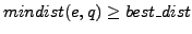 $ mindist(e,q)\geq best\_dist$