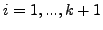$ i=1,...,k+1$