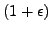 $ (1+\epsilon)$