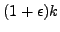 $ (1+\epsilon)k$