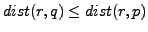 $ dist(r,q)\leq dist(r,p)$