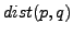 $ dist(p,q)$