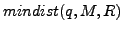 $ mindist(q,M,R)$