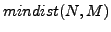 $ mindist(N,M)$