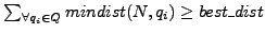 $ \sum_{\forall q_i\in Q}mindist(N,q_i)\geq best\_dist$
