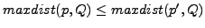 $ maxdist(p,Q)\leq maxdist(p',Q)$