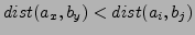$ dist(a_x,b_y)<dist(a_i,b_j)$
