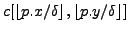 $ c[\lfloor p.x / \delta \rfloor, \lfloor p.y / \delta \rfloor]$