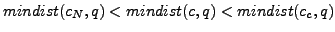 $ mindist(c_N,q)<mindist(c,q)<mindist(c_c,q)$
