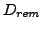 $ D_{rem}$