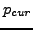 $ p_{cur}$