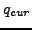 $ q_{cur}$