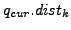 $ q_{cur}.dist_k$