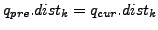 $ q_{pre}.dist_k = q_{cur}.dist_k$