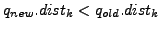 $ q_{new}.dist_k<q_{old}.dist_k$