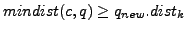 $ mindist
(c,q)\geq q_{new}.dist_k$