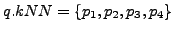 $ q.kNN=\{p_1,p_2,p_3,p_4\}$