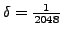 $ \delta = \frac{1}{2048}$