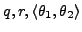 $ q,r,\langle \theta_1,\theta_2\rangle$