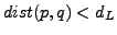 $ dist(p,q)<d_L$