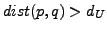 $ dist(p,q)>d_U$