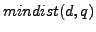 $ mindist(d,q)$