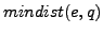 $ mindist(e,q)$