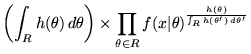 $\displaystyle \left( \int_R h(\theta) \, d\theta \right) \times \prod_{\theta \in R} f(x\vert\theta)^{\frac{h(\theta)}{\int_R h(\theta') \, d\theta'}}$