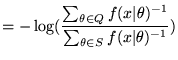 $\displaystyle = - \log ( \frac{ \sum_{\theta \in Q} f(x\vert\theta)^{-1}}{\sum_{\theta \in S} f(x\vert\theta)^{-1} } )$