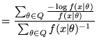 $\displaystyle = \frac{ \sum_{\theta \in Q} \frac{-\log f(x\vert\theta)}{f(x\vert\theta)} }{\sum_{\theta \in Q} f(x\vert\theta)^{-1}}$