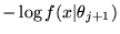 $ - \log f(x\vert\theta_{j+1})$