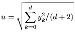 $\displaystyle u = \sqrt{ \sum_{k=0}^d y_k^2 / (d + 2) }$