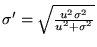 $ \sigma ' = \sqrt{\frac{u^2 \sigma^2}{u^2 + \sigma^2}}$